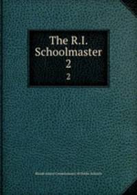 The R.I. Schoolmaster. 2
