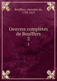 Oeuvres compltes de Boufflers. 2