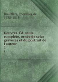 Oeuvres. Ed. seule complete, ornee de seize gravures et du portrait de l