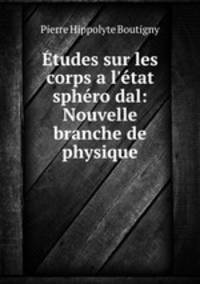 Etudes sur les corps a l