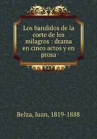Los bandidos de la corte de los milagros : drama en cinco actos y en prosa
