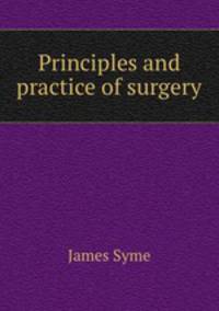 Principles and practice of surgery