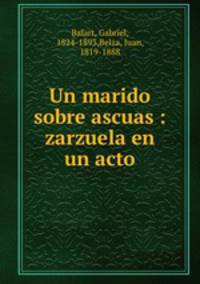 Un marido sobre ascuas : zarzuela en un acto