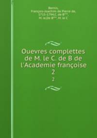 Ouevres complettes de M. le C. de B de l`Academie franoise. 2