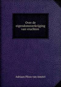 Over de eigendomsverkrijging van vruchten .