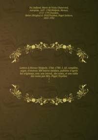 Lettres a Horace Walpole, 1766-1780. 1. ed. complete, augm. d