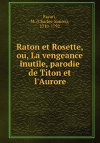Raton et Rosette, ou, La vengeance inutile, parodie de Titon et l