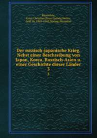 Der russisch-japanische Krieg. Nebst einer Beschreibung von Japan, Korea, Russisch-Asien u. einer Geschichte dieser Lnder. 3