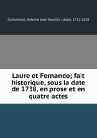 Laure et Fernando; fait historique, sous la date de 1738, en prose et en quatre actes