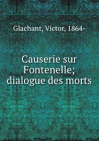 Causerie sur Fontenelle; dialogue des morts