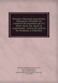 Pensees; Maximes; Anecdotes; Dialogues. Precedes de l