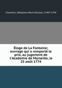 Eloge de La Fontaine; ouvrage qui a remporte le prix, au jugement de l