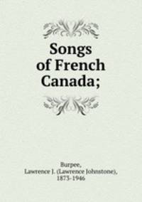 Songs of French Canada;