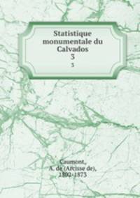 Statistique monumentale du Calvados. 3