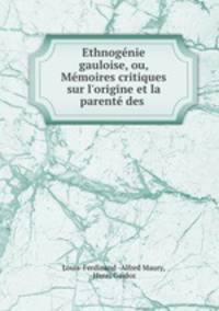 Ethnogenie gauloise, ou, Memoires critiques sur l