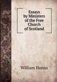 Essays by Ministers of the Free Church of Scotland