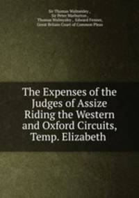 The Expenses of the Judges of Assize Riding the Western and Oxford Circuits, Temp. Elizabeth .