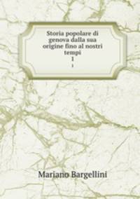 Storia popolare di genova dalla sua origine fino al nostri tempi. 1