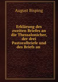 Erklarung des zweiten Briefes an die Thessalonicher, der drei Pastoralbriefe und des Briefs an .