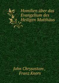 Homilien uber das Evangelium des Heiligen Matthaus