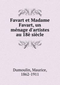 Favart et Madame Favart, un menage d
