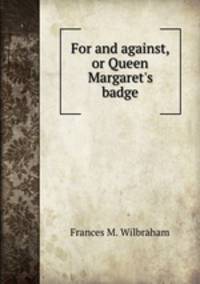 For and against, or Queen Margaret