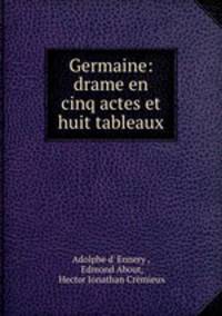 Germaine: drame en cinq actes et huit tableaux
