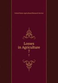 Losses in Agriculture. 7