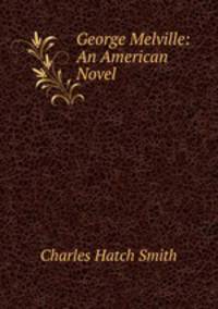 George Melville: An American Novel