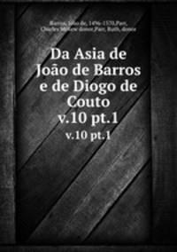 Da Asia de Joo de Barros e de Diogo de Couto. v.10 pt.1