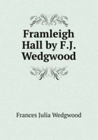 Framleigh Hall by F.J. Wedgwood.