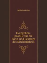 Evangelien-postille fur die Sonn-und Festtage des Kirchenjahres