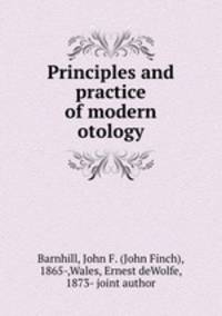 Principles and practice of modern otology