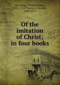 Of the imitation of Christ; in four books