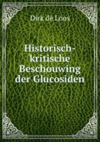 Historisch-kritische Beschouwing der Glucosiden.