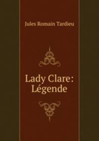 Lady Clare: Legende