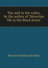 The mill in the valley, by the author of 