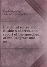 Inaugural soiree, mr. Ruskin