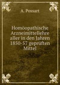 Homoopathische Arzneimittellehre aller in den Jahren 1850-57 gepruften Mittel