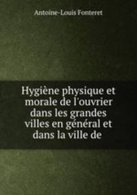 Hygiene physique et morale de l