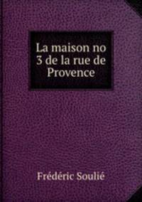 La maison no 3 de la rue de Provence