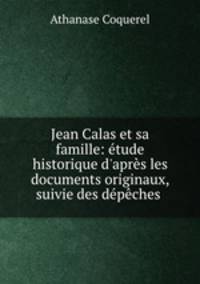 Jean Calas et sa famille: etude historique d