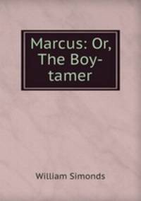 Marcus: Or, The Boy-tamer
