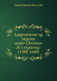L?gev?senet og l?gerne under Christian IV