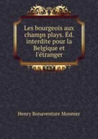 Les bourgeois aux champs plays. Ed. interdite pour la Belgique et l