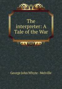 The interpreter: A Tale of the War