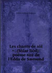 Les chants de sol =: (Solar liod): poeme tire de l