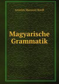 Magyarische Grammatik.