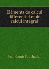 Elements de calcul differentiel et de calcul integral