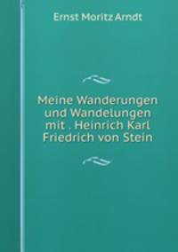 Meine Wanderungen und Wandelungen mit . Heinrich Karl Friedrich von Stein